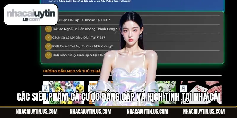 Các siêu phẩm cá cược đẳng cấp và kịch tính tại nhà cái