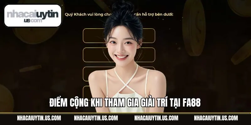 Điểm cộng khi tham gia giải trí tại Fa88