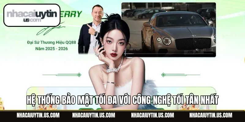 Hệ thống bảo mật tối đa với công nghệ tối tân nhất