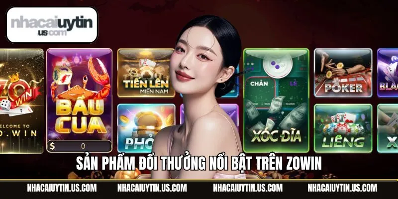 Sản phẩm đổi thưởng nổi bật trên Zowin