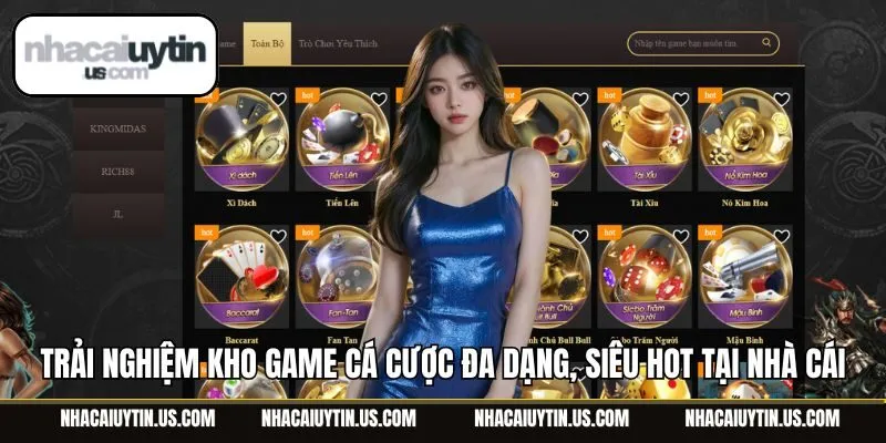 Trải nghiệm kho game cá cược đa dạng, siêu hot tại nhà cái